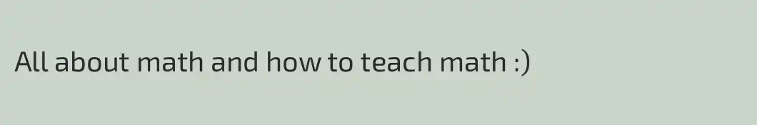 All about math and how to teach math :)